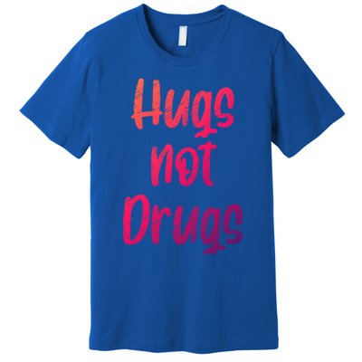 Cute Hugs Not Drugs Funny Say No To Drugs Presents Cool Gift Premium T-Shirt