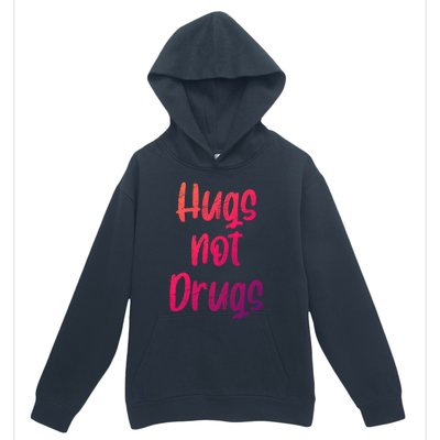 Cute Hugs Not Drugs Funny Say No To Drugs Presents Cool Gift Urban Pullover Hoodie