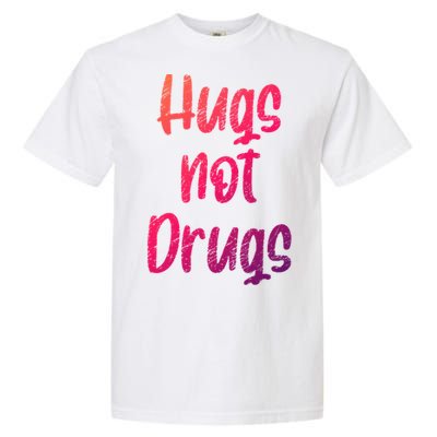 Cute Hugs Not Drugs Funny Say No To Drugs Presents Cool Gift Garment-Dyed Heavyweight T-Shirt