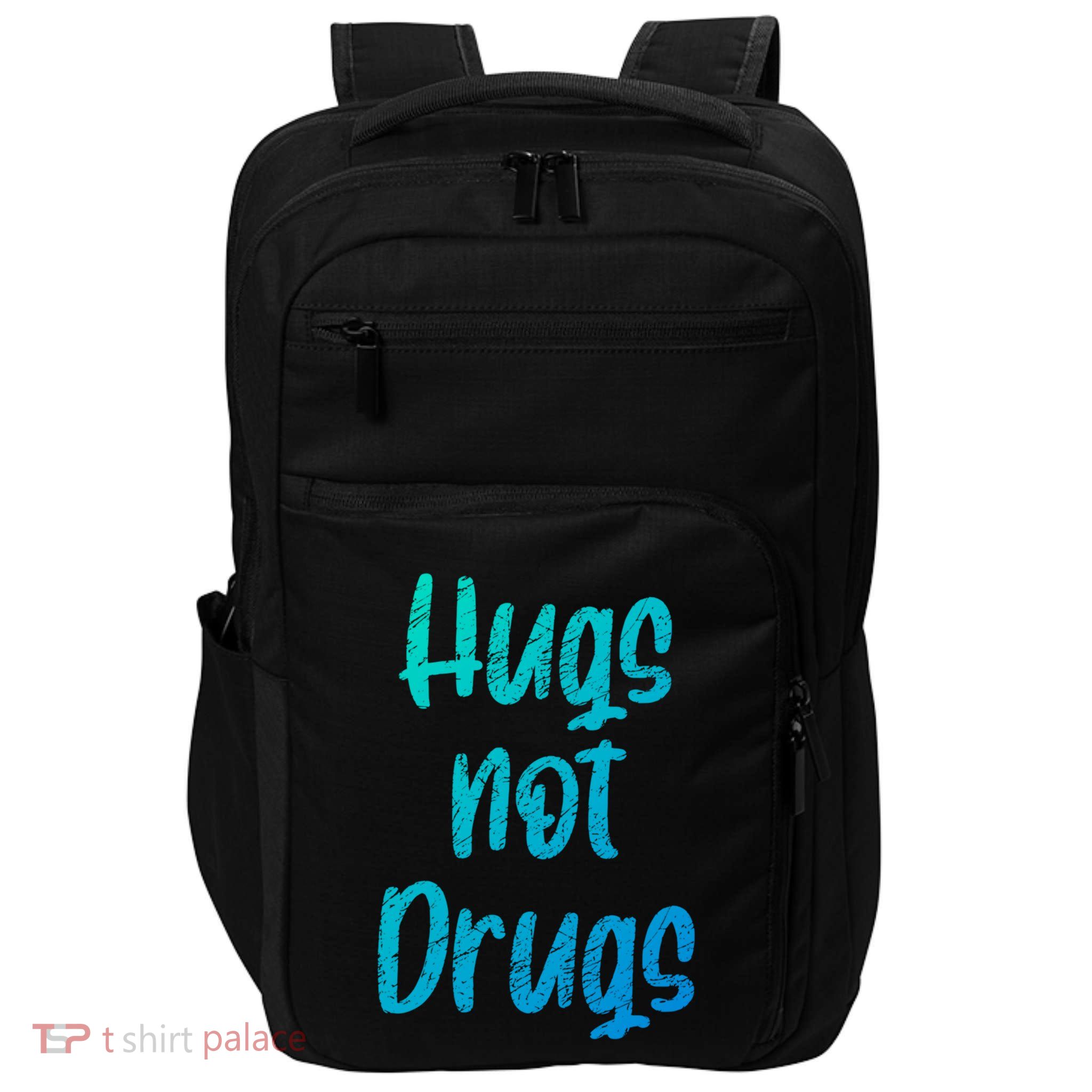 Cute Hugs Not Drugs Funny Say No To Drugs Presents Cool Gift Impact Tech Backpack