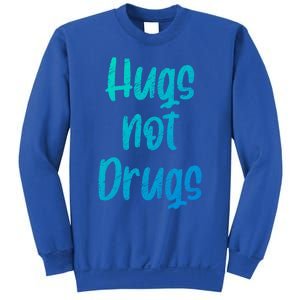 Cute Hugs Not Drugs Funny Say No To Drugs Presents Cool Gift Sweatshirt