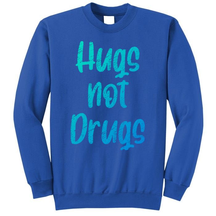 Cute Hugs Not Drugs Funny Say No To Drugs Presents Cool Gift Sweatshirt