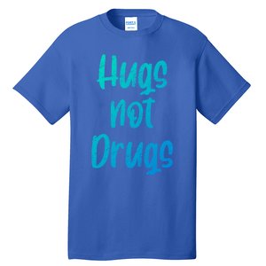 Cute Hugs Not Drugs Funny Say No To Drugs Presents Cool Gift Tall T-Shirt