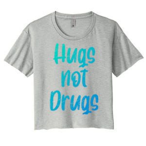 Cute Hugs Not Drugs Funny Say No To Drugs Presents Cool Gift Women's Crop Top Tee