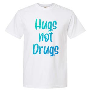 Cute Hugs Not Drugs Funny Say No To Drugs Presents Cool Gift Garment-Dyed Heavyweight T-Shirt