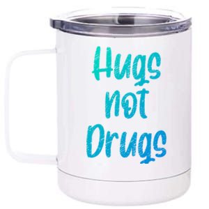 Cute Hugs Not Drugs Funny Say No To Drugs Presents Cool Gift 12 oz Stainless Steel Tumbler Cup