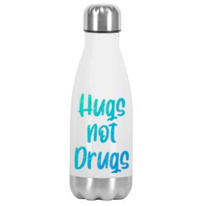 Cute Hugs Not Drugs Funny Say No To Drugs Presents Cool Gift Stainless Steel Insulated Water Bottle