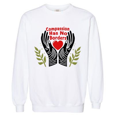 Compassion Has No Borders Garment-Dyed Sweatshirt