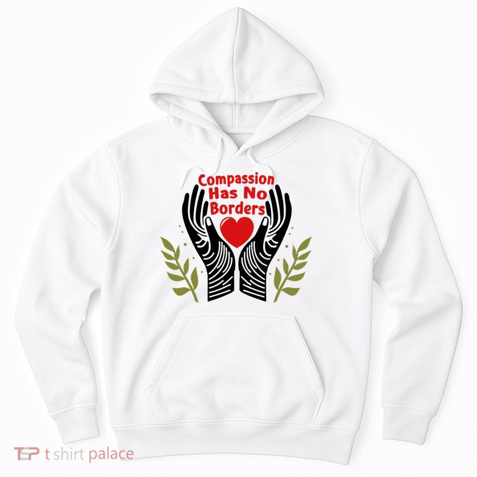 Compassion Has No Borders Hoodie