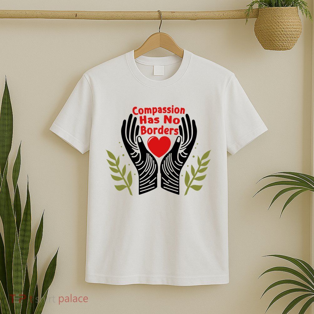 Compassion Has No Borders T-Shirt