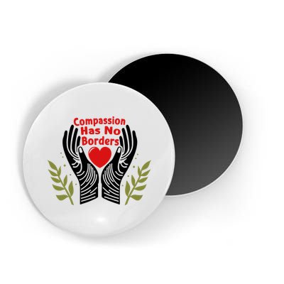 Compassion Has No Borders Magnet