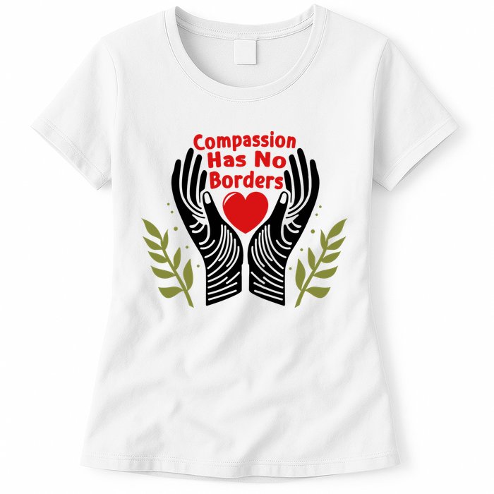 Compassion Has No Borders Womens T-Shirt