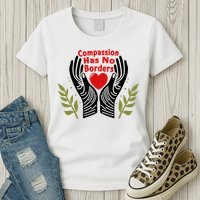 Compassion Has No Borders Womens T-Shirt