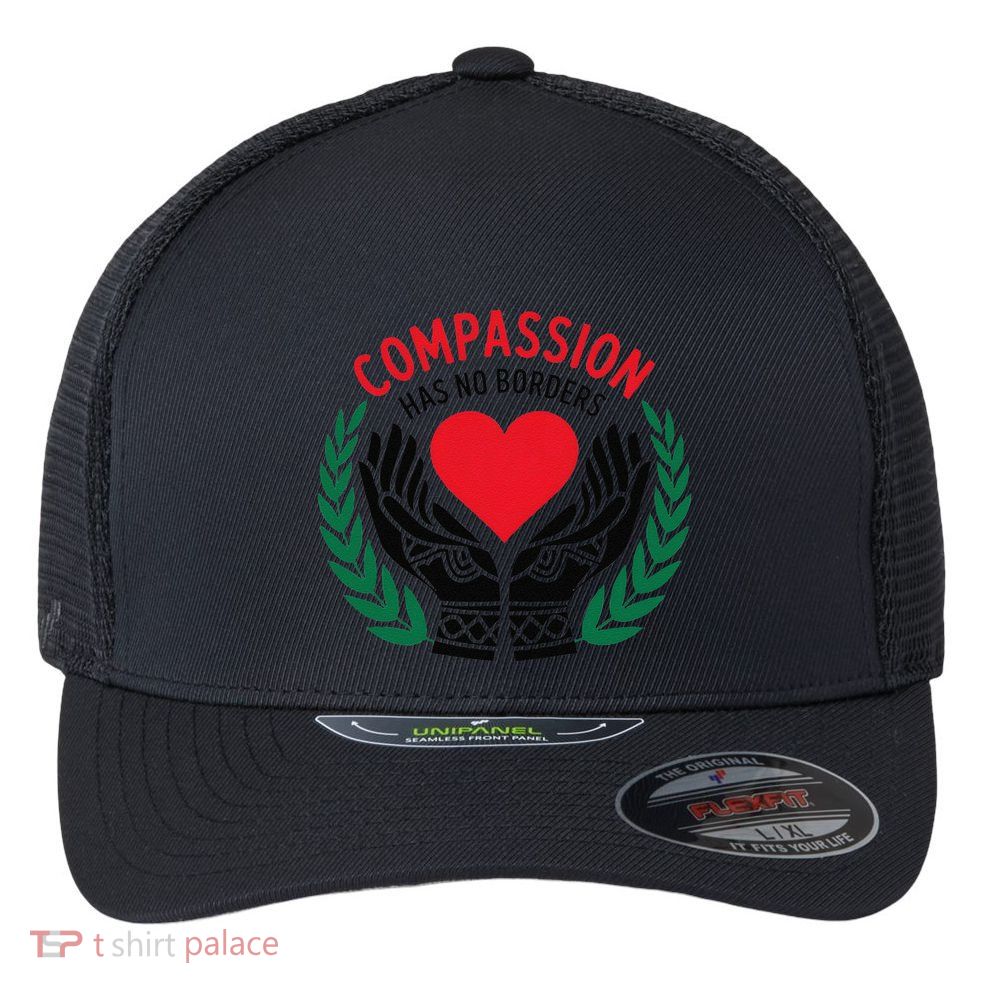 Compassion Has No Borders 2025 Funny Flexfit Unipanel Trucker Cap