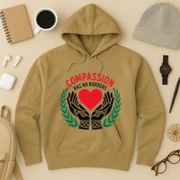 Compassion Has No Borders 2025 Funny Hoodie