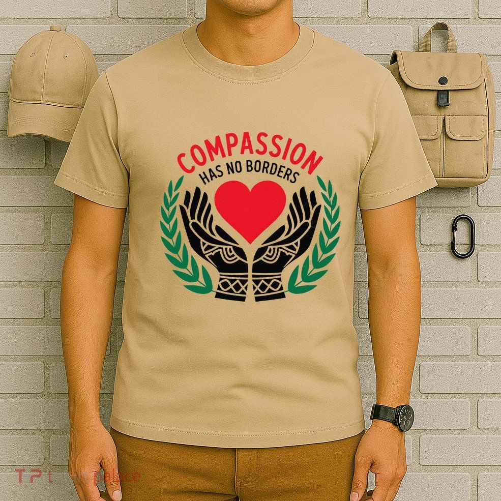 Compassion Has No Borders 2025 Funny T-Shirt