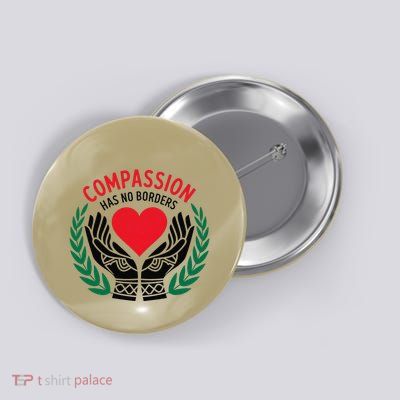 Compassion Has No Borders 2025 Funny Button