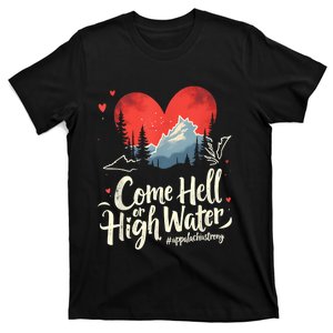 Come Hell Or High Water Mountain Appalachia Strong Nc Vn Tn T-Shirt