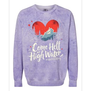 Come Hell Or High Water Mountain Appalachia Strong Nc Vn Tn Colorblast Crewneck Sweatshirt