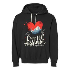 Come Hell Or High Water Mountain Appalachia Strong Nc Vn Tn Garment-Dyed Fleece Hoodie