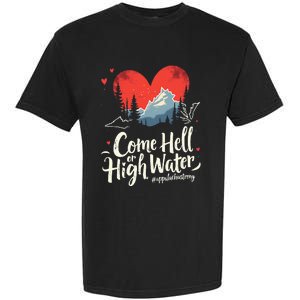 Come Hell Or High Water Mountain Appalachia Strong Nc Vn Tn Garment-Dyed Heavyweight T-Shirt