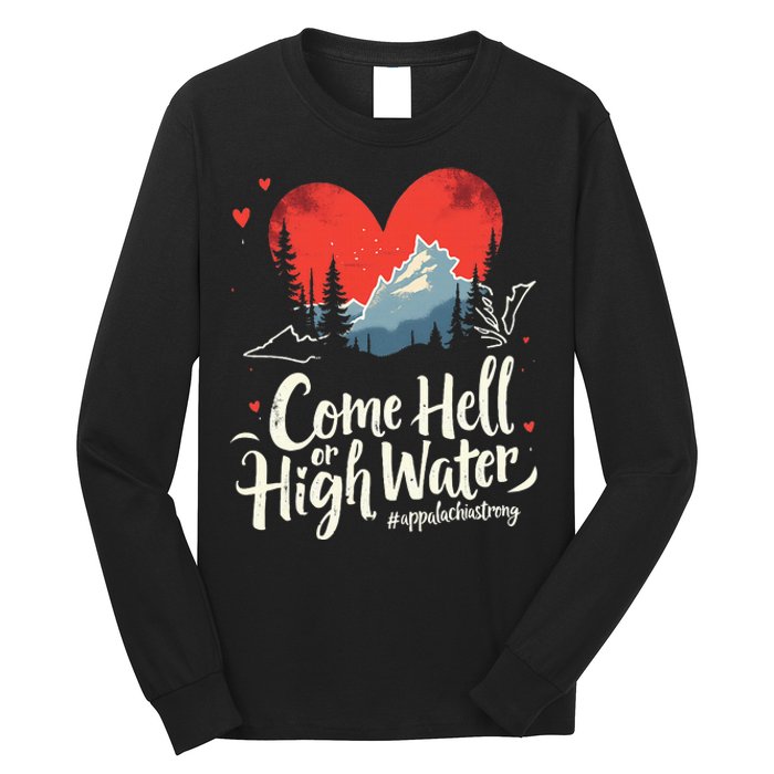 Come Hell Or High Water Mountain Appalachia Strong Nc Vn Tn Long Sleeve Shirt