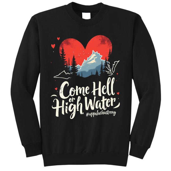 Come Hell Or High Water Mountain Appalachia Strong Nc Vn Tn Tall Sweatshirt