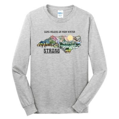 Come Helene Or High Water North Carolina Strong Tall Long Sleeve T-Shirt