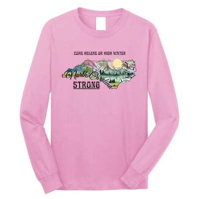 Come Helene Or High Water North Carolina Strong Long Sleeve Shirt