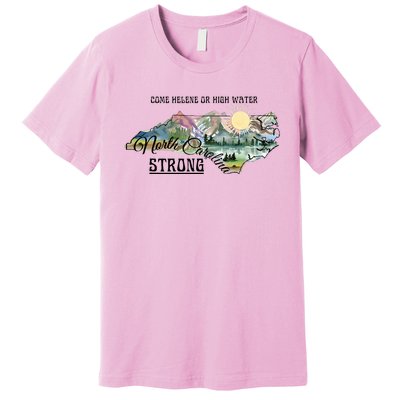 Come Helene Or High Water North Carolina Strong Premium T-Shirt