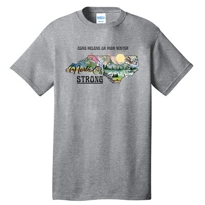 Come Helene Or High Water North Carolina Strong Tall T-Shirt