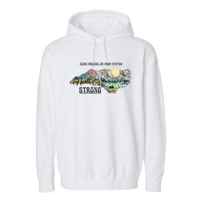 Come Helene Or High Water North Carolina Strong Garment-Dyed Fleece Hoodie