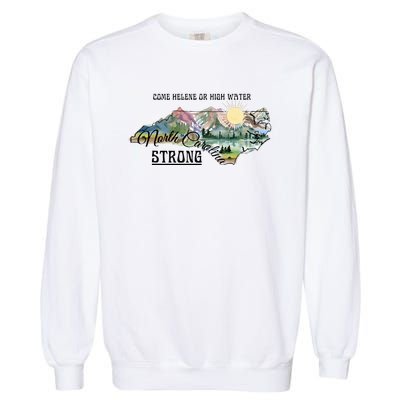 Come Helene Or High Water North Carolina Strong Garment-Dyed Sweatshirt