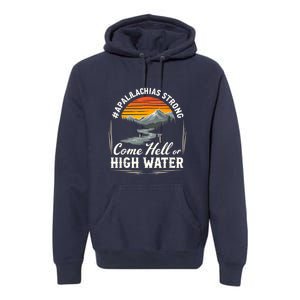 Come Hell Or High Water Mountain Appalachia Strong Nc Vn Tn Premium Hoodie