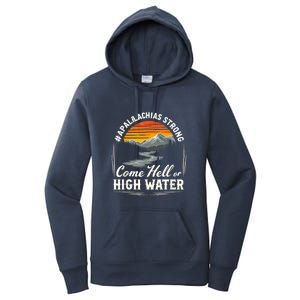 Come Hell Or High Water Mountain Appalachia Strong Nc Vn Tn Women's Pullover Hoodie