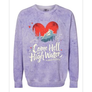 Come Hell Or High Water Mountain Appalachia Strong Nc Vn Tn Colorblast Crewneck Sweatshirt