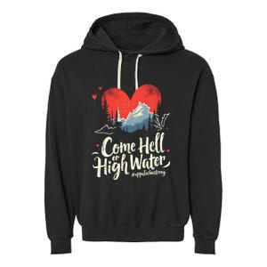 Come Hell Or High Water Mountain Appalachia Strong Nc Vn Tn Garment-Dyed Fleece Hoodie