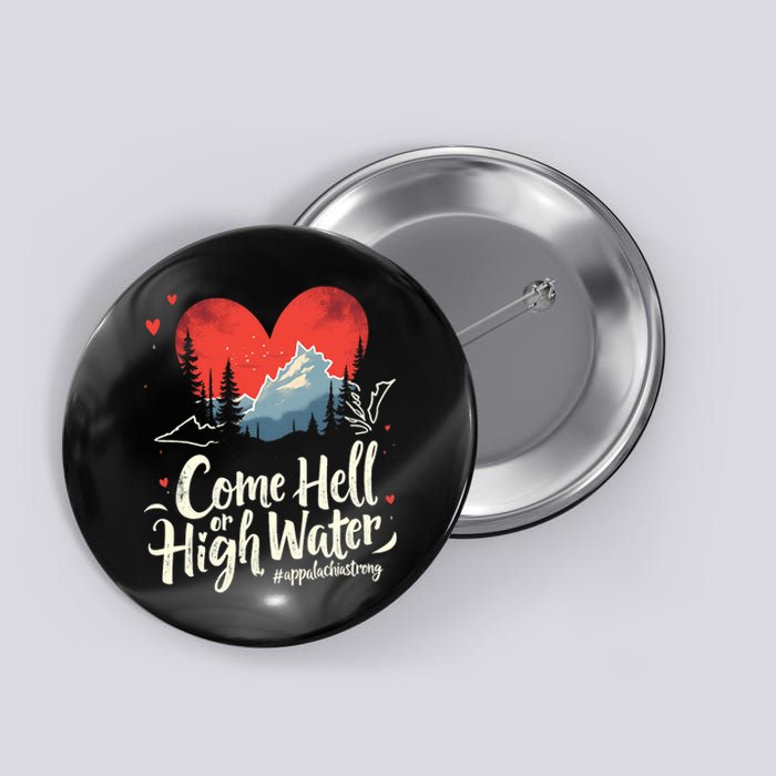 Come Hell Or High Water Mountain Appalachia Strong Nc Vn Tn Button