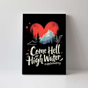 Come Hell Or High Water Mountain Appalachia Strong Nc Vn Tn Canvas