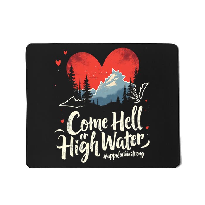 Come Hell Or High Water Mountain Appalachia Strong Nc Vn Tn Mousepad