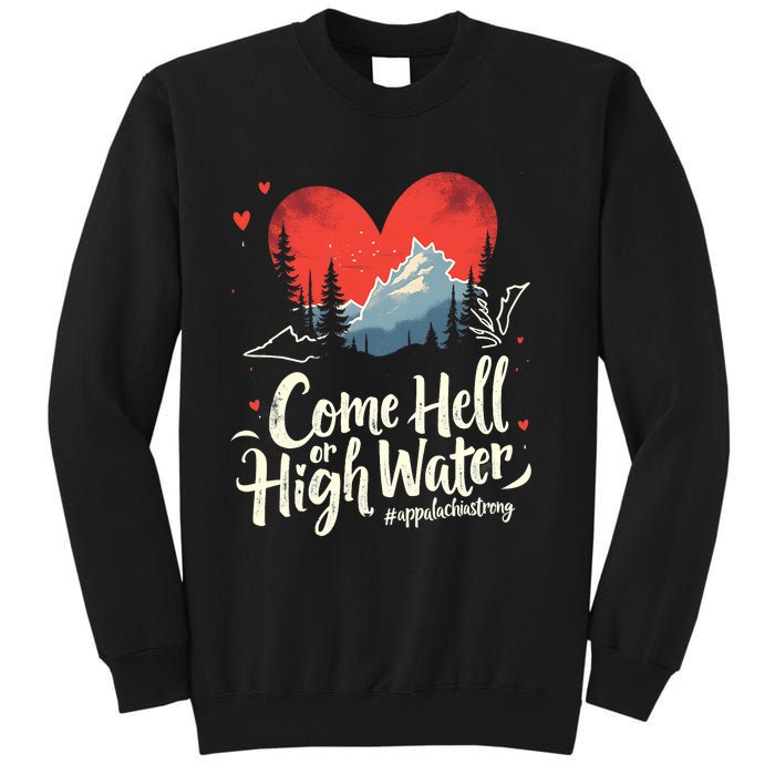 Come Hell Or High Water Mountain Appalachia Strong Nc Vn Tn Tall Sweatshirt