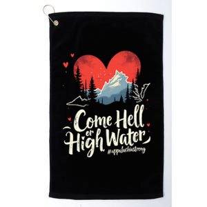 Come Hell Or High Water Mountain Appalachia Strong Nc Vn Tn Platinum Collection Golf Towel