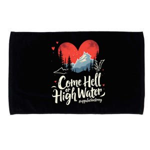 Come Hell Or High Water Mountain Appalachia Strong Nc Vn Tn Microfiber Hand Towel