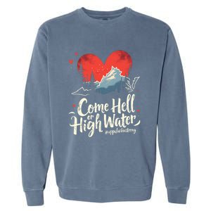 Come Hell Or High Water Mountain Appalachia Strong Nc Vn Tn Garment-Dyed Sweatshirt