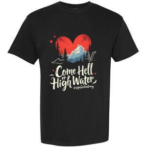 Come Hell Or High Water Mountain Appalachia Strong Nc Vn Tn Garment-Dyed Heavyweight T-Shirt