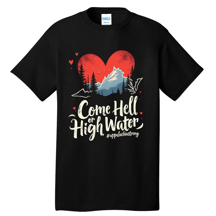 Come Hell Or High Water Mountain Appalachia Strong Nc Vn Tn Tall T-Shirt