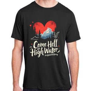 Come Hell Or High Water Mountain Appalachia Strong Nc Vn Tn Adult ChromaSoft Performance T-Shirt