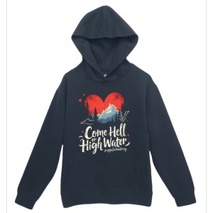 Come Hell Or High Water Mountain Appalachia Strong Nc Vn Tn Urban Pullover Hoodie