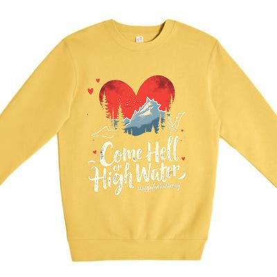 Come Hell Or High Water Mountain Appalachia Strong Nc Vn Tn Premium Crewneck Sweatshirt