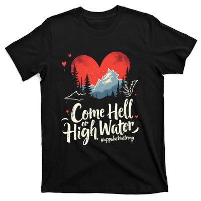 Come Hell Or High Water Mountain Appalachia Strong Nc Vn Tn T-Shirt